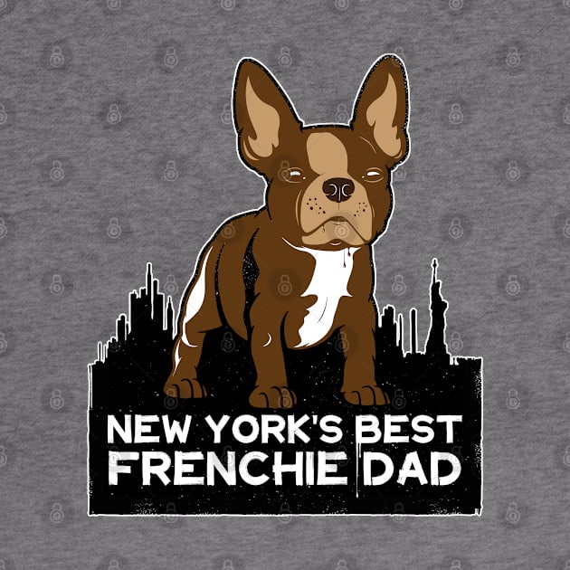 New York Best Frenchie Dad by Rumble Dog Tees